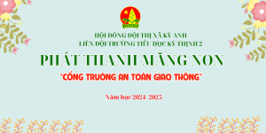 CỔNG TRƯỜNG AN TOÀN GIAO THÔNG LIÊN ĐỘI TRƯỜNG TIỂU HỌC KỲ THỊNH 2