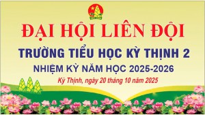 ĐẠI HỘI LIÊN ĐỘI TRƯỜNG TIỂU HỌC KỲ THỊNH 2 NHIỆM KỲ NĂM HỌC 2025–2026