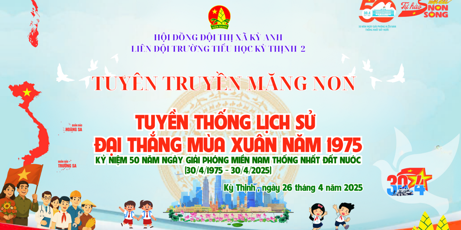TUYÊN TRUYỀN MĂNG NON KỶ NIỆM 50 NĂM NGÀY GIẢI PHÓNG MIỀN NAM THỐNG NHẤT ĐẤT NƯỚC (30/4/1975 – 30/4/2025)