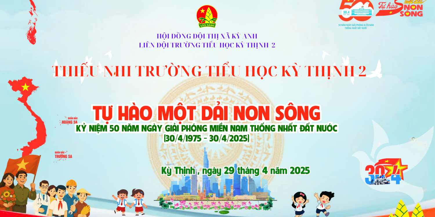 LIÊN ĐỘI TRƯỜNG TH KỲ THỊNH 2: "TỰ HÀO MỘT DẢI NON SÔNG"