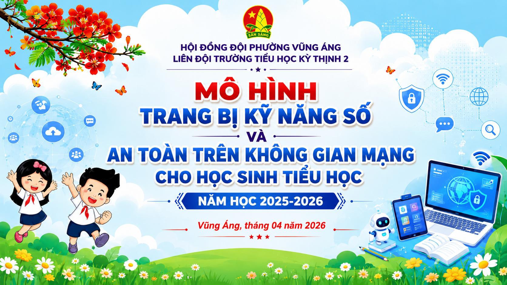 MÔ HÌNH HOẠT ĐỘNG TRẢI NGHIỆM SÁNG TẠO: "TRANG BỊ KỸ NĂNG SỐ" CHO CÁC BẠN ĐỘI VIÊN NHI ĐỒNG"
